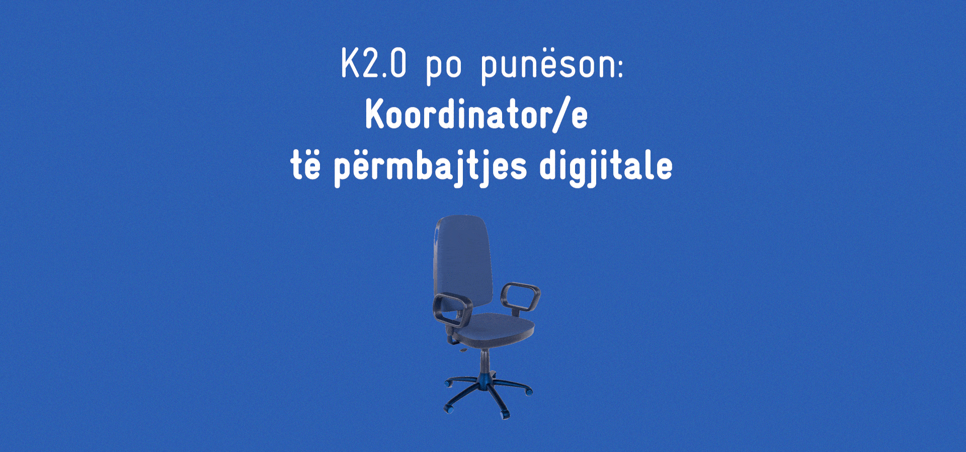 K2.0 po punëson: Koordinator/e të përmbajtjes digjitale