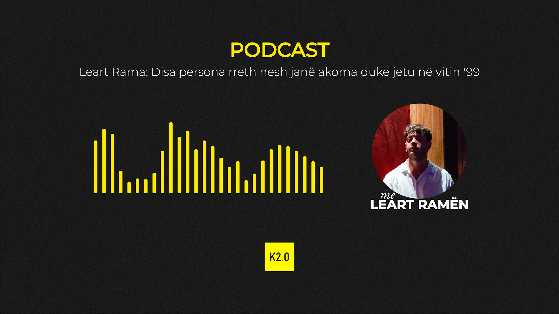 Leart Rama: Neki ljudi oko nas još uvijek žive u ‘99. godini