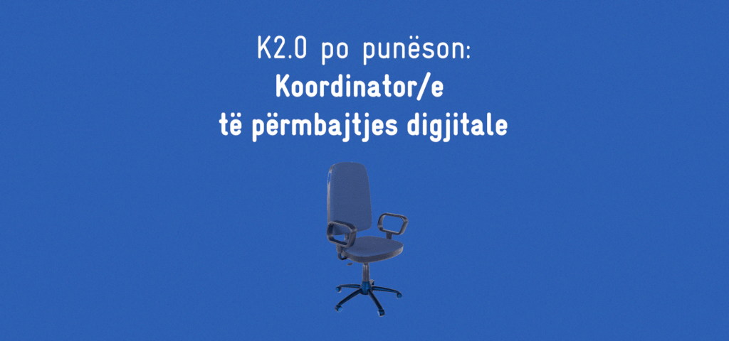 K2.0 po punëson: Koordinator/e të përmbajtjes digjitale